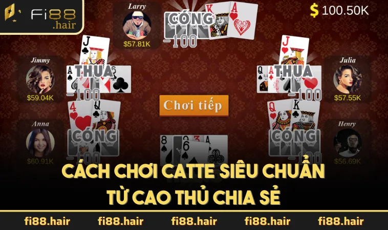 Cách chơi Catte siêu chuẩn từ cao thủ chia sẻ