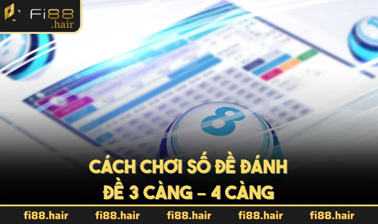 Cách chơi số đề đánh đề 3 càng – 4 càng