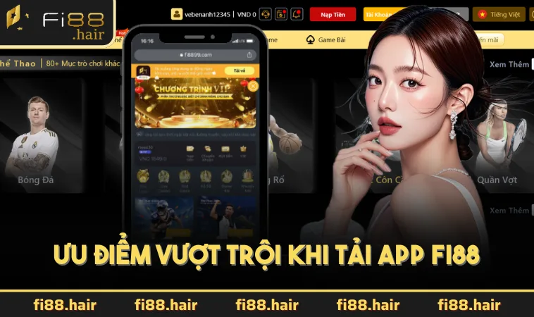 Ưu điểm vượt trội khi tải app FI88